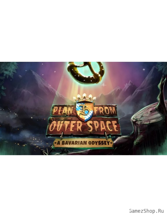 Plan B From Outer Space: A Bavarian Odyssey