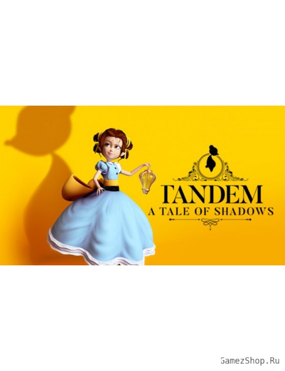 Tandem: A Tale of Shadows