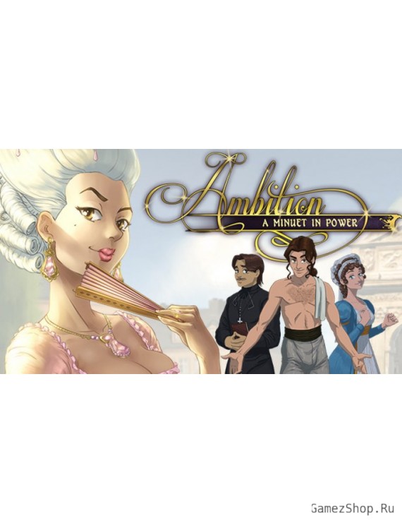 Ambition: A Minuet in Power